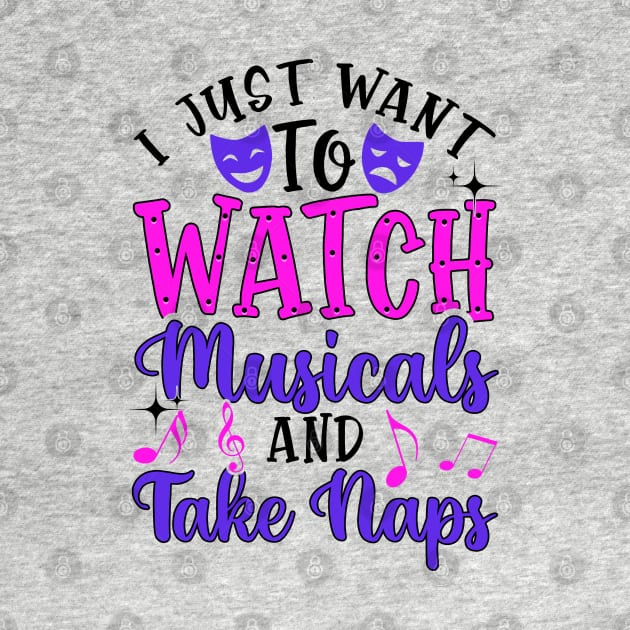 Watch Musicals and Take Naps. Funny Theatre Gift. by KsuAnn